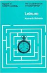 Ken Roberts - Leisure (Aspects of Modern Society) The social structure of modern Britain