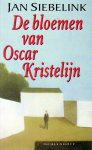 Siebelink, Jan - De bloemen van Oskar Kristelijn
