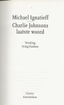 Ignatieff, Michael Vertaling Irving Pardoen Boekverzorging Marry van Baar - Charlie Johnsons laatste woord