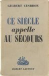 Cesbron Gilbert - Ce siècle appelle au secours