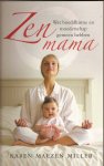 Miller, Karen Maezen - Zen mama. Wat boeddhisme en moederschap gemeen hebben
