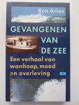 Arias, Ron - Gevangenen van de zee : een verhaal van wanhoop, moed en overleving (Deel uit de serie Hollandia zeeboeken)