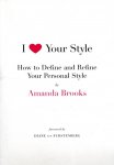 Amanda Brooks - I Love Your Style / How to Define and Refine Your Personal Style.