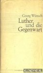 Wünsch, Georg - Luther und die Gegenwart