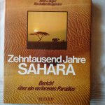 Hugot, Henri J. & Bruggmann, Maximilien - Zehntausend Jahre Sahara. Bericht über ein verlorenes Paradies
