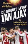 Menno de Galan - De nieuwe eeuw van Ajax De turbulente jaren van een topclub