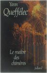 Yann Queffélec - Le maître des chimères