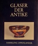 Saldern, Axel von. / Nolte, Birgit. / Baume, Peter la. / Haevernick, Thea Elisabeth. - Gläser der Antike : Sammlung Erwin Oppenländer