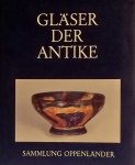 Saldern, Axel von. / Nolte, Birgit. / Baume, Peter la. / Haevernick, Thea Elisabeth. - Gläser der Antike : Sammlung Erwin Oppenländer