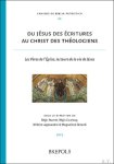 Régis Courtray, Régis Burnet, Jérôme Lagouanère, Maguelone Renard (eds) - Du Jésus des Écritures au Christ des théologiens. Les Pères de l'Église, lecteurs de la vie de Jésus