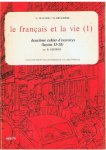 Mauger, G. en Brueziere, M. - Le Français et la vie 1 - deuxieme cahier d'exercices (leçons 15-28)