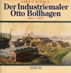 Scholl, L.U. - Der Industriemaler Otto Bollhagen