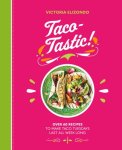 Victoria Elizondo 272080 - Taco-tastic Over 60 Recipes to Make Taco Tuesdays Last All Week Long