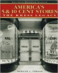 Thomas, Bernice L. - America's 5 & 10 Cent Stores : The Kress Legacy