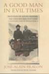 Fralon, Jose-Alain&, Peter Graham - A Good Man in Evil Times: Aristides De Sousa Mendes, the unknown hero who saved countless lives in World War II