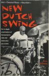 Kevin Whitehead 277393 - New Dutch Swing An in-depth examination of Amsterdam's vital and destructive jazz scene