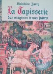Jarry, Madeleinde - La Tapisserie: des origines à nos jours