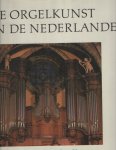 Peeters, Flor & Maarten Albert Vente - De orgelkunst in de Nederlanden van de 16de tot de 18de eeuw