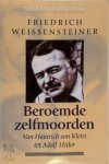 Friedrich Weissensteiner - Beroemde zelfmoorden van Heinrich von Kleist tot Adolf Hitler