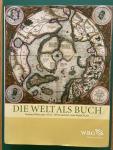 Horst, Thomas - Die Welt als Buch - Gerhard Mercator und der erste Weltatlas. Bildband anlässlich der Faksimilierung des Mercatoratlas von 1595.