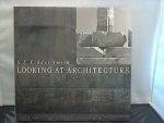 Smith, G.E. Kidder (text and photographs) - Looking at architecture
