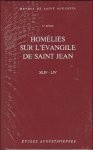 N/A; - Augustin d'Hippone. Homelies sur l'evangile de saint Jean. Tractatus in Iohannis evangelium XLIV-LIV,