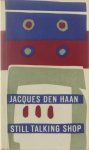 Den Haan Jacques - Still talking shop