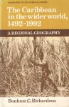 Richardson, Bonham C. - The Caribbean in the Wider World, 1492 1992. A Regional Geography