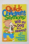 Diversen - Quick children's sermons: Will my dog be in heaven? and 49 other questions kids ask.