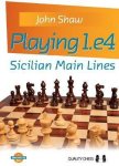 john shaw - Playing 1.e4 - Sicilian Main Lines