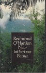 O'Hanlon, Redmond - Naar het hart van Borneo - Het verslag van een reis met James Fenton in 1983 naar de bergen van Batu Tiban. Vertaling Tinke Davids, met fotos en kaartjes, omslag Joost van de Woestijne