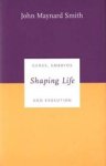 SMITH, John Maynard - Shaping Life