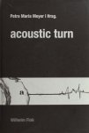 Meyer, Peter Maria (Hrsg.). - Acoustic Turn. Meyer, Peter Maria (Hrsg.). - Acoustic Turn.