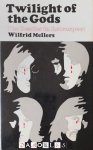 Wilfrid Mellers - Twilight of the Gods. The Beatles in Retrospect Wilfrid Mellers - Twilight of the Gods. The Beatles in Retrospect