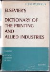 Wijnekus, F. J. M. - Elsevier's dictionary of the printing and allied industries, English, French, German, Dutch Wijnekus, F. J. M. - Elsevier's dictionary of the printing and allied industries, English, French, German, Dutch