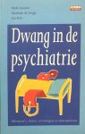 Janssen, Mark / Jong, Marlieke de / Pols, Jan - Dwang in de psychiatrie; dilemma's, feiten, ervaringen en alternatieven