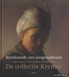 Ploeg, Peter van der - Rembrandt, een jongensdroom. 17de-eeuwse Nederlandse schilderkunst. De collectie Kremer