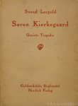 KIERKEGAARD, S., LEOPOLD, S. - Soren Kierkegaard. Geniets tragedie.