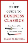 James M. Russell - A Brief Guide to Business Classics