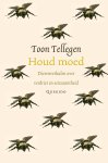 Toon Tellegen - Houd moed dierenverhalen over verdriet en eenzaamheid