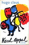 Claus, Hugo - Karel Appel, schilder. Omslag: Karel Appel