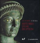 Guzzo Pietro Giovanni - Da Pompei a Roma:Histoires d'une éruption. Pompéi, Herculanum, Oplontis
