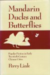 LINK, Perry - Mandarin Ducks and Butterflies - Popular Fiction in Early Twentieth-Century Chinese Cities.