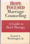 Worthington Jr, Everett L. - Hope-focused Marriage Counseling - a guide to brief therapy Worthington Jr, Everett L. - Hope-focused Marriage Counseling - a guide to brief therapy