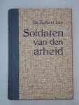 Ley, Robert Dr. - Soldaten van den Arbeid