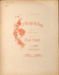 Franck, César: - Le mariage des roses, poésie de Eugène David. No. 1 ténor ou soprano