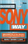 Luh, Shu Shin - Business the Sony Way Secrets of the World's Most Innovative Electronics Giant