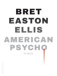Bret Easton Ellis - American psycho