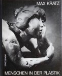Kratz, Gerda./  Wolfgang Eschmann - Max Kratz.  -    Menschen in der Plastik
