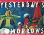 Corn, Joseph J. / Horrigan, Brian / Chambers, Katherine - Yesterday's Tomorrows. Past Visions of the American Future